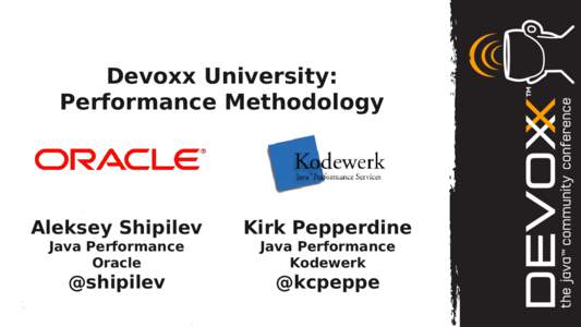 Devoxx University: Performance Methodology Aleksey Shipilev  Kirk Pepperdine