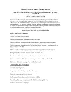 ASHEVILLE CITY SCHOOLS JOB DESCRIPTION JOB TITLE: HEAD SECRETARY/TREASURER--ELEMENTARY SCHOOL Pay grade 60 GENERAL STATEMENT OFJOB Serves as the office manager of an elementary school as well as the personal and confiden