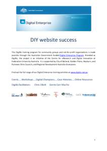 DIY website success This DigiBiz training program for community groups and not-for-profit organisations is made possible through the Australian Government funded Digital Enterprise Program. Branded as DigiBiz, the projec