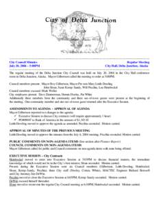 ~~~~~~~~~~~~~~~~~~~~~~~~~~~~~~~~~~~~~~~~~~~~~~~~~~~~~~~~~~~~~~~~~~~~~~~~~~~~~~~~~~~ City Council Minutes Regular Meeting July 20, 2004 ~ 5:00PM City Hall, Delta Junction, Alaska ~~~~~~~~~~~~~~~~~~~~~~~~~~~~~~~~~~~~~~~~~~