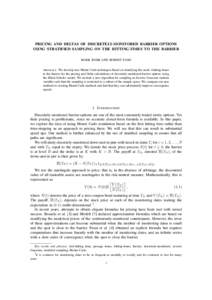 PRICING AND DELTAS OF DISCRETELY-MONITORED BARRIER OPTIONS USING STRATIFIED SAMPLING ON THE HITTING-TIMES TO THE BARRIER MARK JOSHI AND ROBERT TANG Abstract. We develop new Monte Carlo techniques based on stratifying the