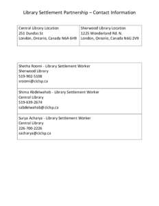 Library Settlement Partnership – Contact Information Central Library Location 251 Dundas St London, Ontario, Canada N6A 6H9  Sherwood Library Location