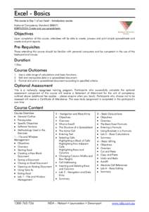 Excel - Basics This course is Day 1 of our Excel – Introductory course. National Competency Standard (BSB07) BSBITU202A Create and use spreadsheets  Objectives