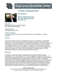 Profiles of Geoscientists John Williams Geology Department Chair San Jose State University San Jose, CA Education: