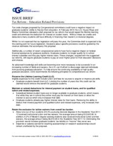 ISSUE BRIEF Tax Reform – Education Related Provisions Tax code changes proposed by Congressional committees could have a negative impact on graduate students’ ability to finance their education. In February 2014 the 