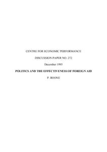 CENTRE FOR ECONOMIC PERFORMANCE DISCUSSION PAPER NO. 272 December 1995 POLITICS AND THE EFFECTIVENESS OF FOREIGN AID P. BOONE