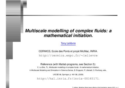 Multiscale modelling of complex fluids: a mathematical initiation. ` Tony Lelievre CERMICS, Ecole des Ponts et projet MicMac, INRIA.