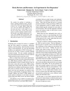 Movie Reviews and Revenues: An Experiment in Text Regression∗ Mahesh Joshi Dipanjan Das Kevin Gimpel Noah A. Smith Language Technologies Institute Carnegie Mellon University Pittsburgh, PA 15213, USA {maheshj,dipanjan,