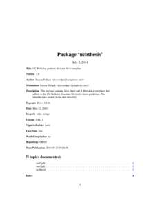 Package ‘ucbthesis’ July 2, 2014 Title UC Berkeley graduate division thesis template Version 1.0 Author Steven Pollack <steven@pollackphoto.net> Maintainer Steven Pollack <steven@pollackphoto.net>