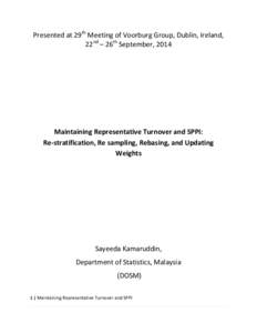 Presented at 29th Meeting of Voorburg Group, Dublin, Ireland, 22nd – 26th September, 2014 Maintaining Representative Turnover and SPPI: Re-stratification, Re sampling, Rebasing, and Updating Weights