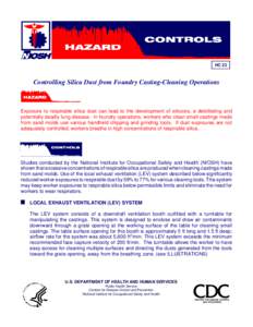 HC 23  Controlling Silica Dust from Foundry Casting-Cleaning Operations Exposure to respirable silica dust can lead to the development of silicosis, a debilitating and potentially deadly lung disease. In foundry operatio