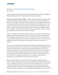 Wurldtech™ And Shell Cooperate To Drive Security March 31, 2009 Industrial Cyber-Security Pioneer Provides Testing And Certification Solutions To Proactively Diagnose, Mitigate And Manage Cyber Risk Throughout Upstream