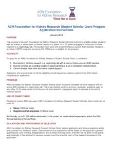 ASN Foundation for Kidney Research Student Scholar Grant Program Application Instructions January 2014 PURPOSE The purpose of the ASN Foundation for Kidney Research Student Scholar Grant is to enable medical students wit