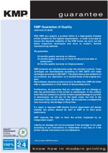 guarantee KMP Guarantee of Quality valid from[removed]With KMP you acquire a product which is a high-quality branded article suitable for the highest requirements. In order to be able to ensure the absolute reliability 