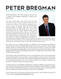 PETER BREGMAN is the CEO of Bregman Partners, Inc., a company that strengthens leadership in people and in organizations. His most recent book is Four Seconds: All the Time You Need to Stop Counter-Produtive Habits and G