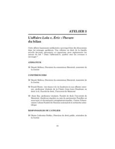 ATELIER 3 L’affaire Lola c. Éric : l’heure du bilan Cette affaire hautement médiatisée a provoqué bien des discussions dans les ménages québécois. Une réforme en droit de la famille est-elle devenue nécessai