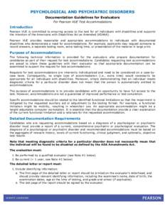 PSYCHOLOGICAL AND PSYCHIATRIC DISORDERS Documentation Guidelines for Evaluators For Pearson VUE Test Accommodations Introduction Pearson VUE is committed to ensuring access to the test for all individuals with disabiliti