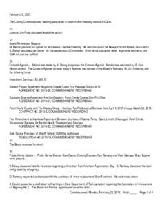 February 25, 2013 The County Commissioners’ meeting was called to order in their meeting room at 9:00am. (1) Lobbyist Jim Potts discussed legislative action. (2) Board Review and Reports M. Manus provided an update on 