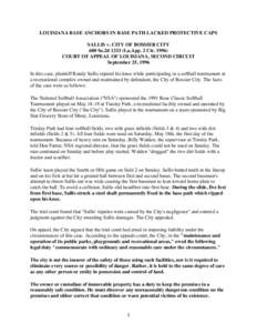 LOUISIANA BASE ANCHORS IN BASE PATH LACKED PROTECTIVE CAPS SALLIS v. CITY OF BOSSIER CITY 680 So.2dLa.App. 2 CirCOURT OF APPEAL OF LOUISIANA, SECOND CIRCUIT September 25, 1996 In this case, plaintiff Randy