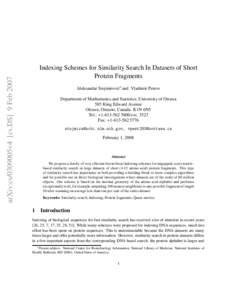 arXiv:cs/0309005v4 [cs.DS] 9 Feb[removed]Indexing Schemes for Similarity Search In Datasets of Short Protein Fragments Aleksandar Stojmirovi´c∗ and Vladimir Pestov Department of Mathematics and Statistics, University of