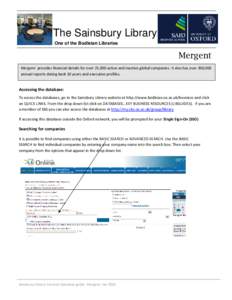 The Sainsbury Library One of the Bodleian Libraries Mergent Mergent provides financial details for over 25,000 active and inactive global companies. It also has over 300,000 annual reports dating back 10 years and execut