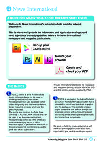 A GUIDE FOR MACINTOSH/ADOBE CREATIVE SUITE USERS Welcome to News International’s advertising help guide for artwork preparation. This is where we’ll provide the information and application settings you’ll need to p