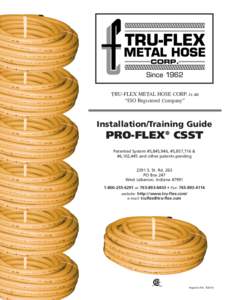 TRU-FLEX METAL HOSE CORP. is an “ISO Registered Company” Installation/Training Guide  PRO-FLEX® CSST