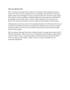 The Conventional Track The Conventional Treatment Track is designed to treat patients without significant cognitive deficits and with no more than moderate levels of psychopathic traits. This does not mean that patients 