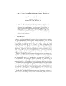 Attribute learning in large-scale datasets Olga Russakovsky and Li Fei-Fei Stanford University {olga,feifeili}@cs.stanford.edu  Abstract. We consider the task of learning visual connections between