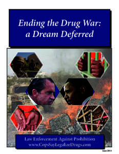 Ending the Drug War: a Dream Deferred Law Enforcement Against Prohibition www.CopsSayLegalizeDrugs.com June 2011