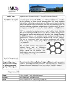 Project Title: Project Short description Synthesis and Functionalization of Covalent Organic Frameworks Covalent organic frameworks (COFs), 2- or 3-dimensional networks formed by the self-assembly of purely organic build