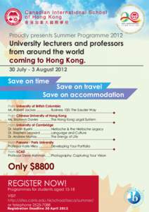 Proudly presents Summer Programme[removed]University lecturers and professors from around the world coming to Hong Kong. 30 July -­ 3 August 2012