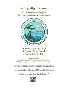 Inviting all gardeners!!! 2014 Southern Region Master Gardener Conference October 21 – 24, 2014 Crowne Plaza Hotel