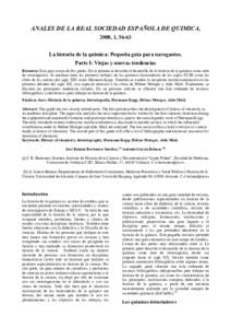 ANALES DE LA REAL SOCIEDAD ESPAÑOLA DE QUIMICA, 2008, 1, 56-63 La historia de la química: Pequeña guía para navegantes. Parte I: Viejas y nuevas tendencias Resumen: Esta guía consta de dos partes. En la primera se d