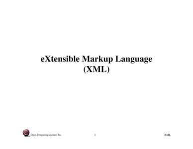 eXtensible Markup Language (XML) Open Computing Institute, Inc.  1