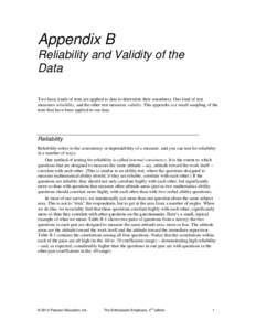 Appendix B Reliability and Validity of the Data Two basic kinds of tests are applied to data to determine their soundness. One kind of test measures reliability, and the other test measures validity. This appendix is a s