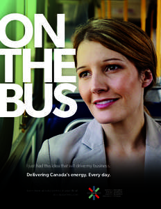 ON THE BUS I just had this idea that will drive my business. Delivering Canada’s energy. Every day. Learn more about pipelines in your life at: