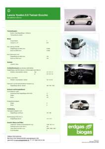 Lancia Ypsilon 0.9 Twinair Ecochic Modellinformationen Treibstoffsystem Bivalent: 12kg Erdgas/Biogas + 40l Benzin Tankanordnung: unterflur