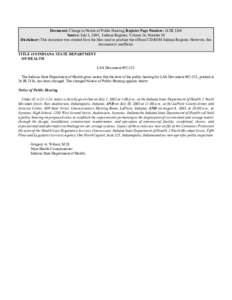 Document: Change in Notice of Public Hearing, Register Page Number: 26 IR 3368 Source: July 1, 2003, Indiana Register, Volume 26, Number 10 Disclaimer: This document was created from the files used to produce the officia