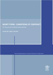 SHORT FORM - CONDITIONS OF CONTRACT For the provision of Goods and/or Services Version 004 –dated 1 July 2012  © State of Queensland (Department of Housing and Public Works[removed]All rights reserved.