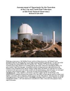 Announcement of Opportunity for the Operation of the 2.1m and Coudé Feed Telescopes at Kitt Peak National Observatory Revised	
  23	
  June	
  2014	
  	
    Following a review process (the Portfolio Review) and due