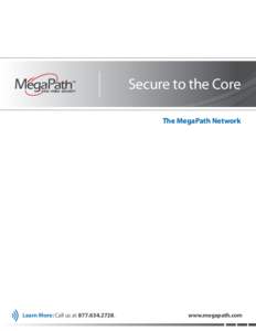 Secure to the Core The MegaPath Network Learn More: Call us at[removed]www.megapath.com