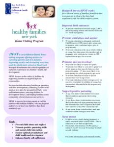 Research proves HFNY works for a diverse array of families from first-time teen parents to those who have had experience with the child welfare system.  Improves birth outcomes