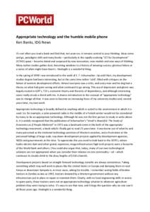Appropriate technology and the humble mobile phone Ken Banks, IDG News It’s not often you read a book and find that, ten years on, it remains central to your thinking. Ideas come and go, paradigms shift and many books 