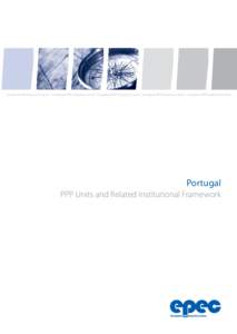 European PPP Exper tise Centre • European PPP Exper tise Centre • European PPP Exper tise Centre • European PPP Exper tise Centre • European PPP Exper tise Centre  Portugal PPP Units and Related Institutional Fra