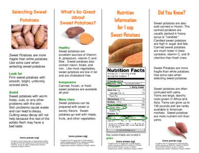 Selecting Sweet Potatoes Sweet Potatoes are more fragile than white potatoes. Use extra care when