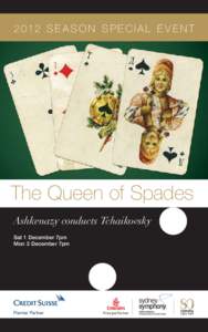 S E A S O N S P E C I A L E V E N T  The Queen of Spades Ashkenazy conducts Tchaikovsky Sat 1 December 7pm Mon 3 December 7pm