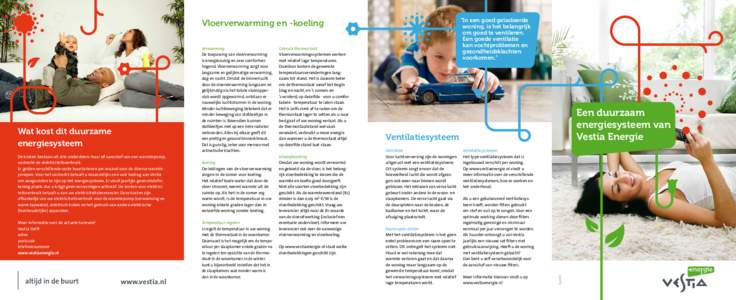 Wat kost dit duurzame energiesysteem De kosten bestaan uit drie onderdelen: huur of aanschaf van een warmtepomp, vastrecht en elektriciteitsverbruik. Er gelden verschillende vaste huurtarieven per maand voor de diverse w