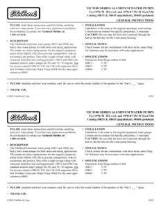 VICTOR SERIES ALUMINUM WATER PUMPS For[removed]c.i.d. and[removed]W Ford V8s Catalog #8833 & #8843 (unpolished), #8848 (polished) GENERAL INSTRUCTIONS PLEASE study these instructions carefully before installing y