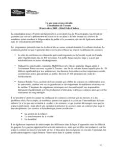 Ce que nous avons entendu Consultation de Toronto 30 novembre 2009 – Hôtel Delta Chelsea La consultation tenue à Toronto est la première à avoir attiré plus de 40 participants. La période de questions qui suivait